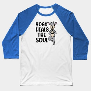 Yoga Heals The Soul Goat Yoga Fitness Cute Funny Baseball T-Shirt